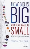 Portada de HOW BIG IS BIG AND HOW SMALL IS SMALL: THE SIZES OF EVERYTHING AND WHY BY TIMOTHY PAUL SMITH (24-OCT-2013) HARDCOVER