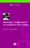 Portada de IDEOLOGIA Y BELIGERANCIA: LA CRUZADA DE FRAY ALBINO