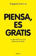 PIENSA, ES GRATIS: 84 IDEAS BRILLANTES PARA POTENCIAR EL TALENTO