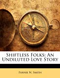 Portada de SHIFTLESS FOLKS: AN UNDILUTED LOVE STORY