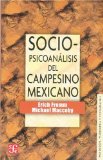 Portada de SOCIOPSICOANALISIS DEL CAMPESINO MEXICANO: ESTUDIO DE LA ECONOMIA Y LA PSICOLOGIA DE UNA COMUNIDAD RURAL (PSIQUIATRIA Y PSICOLOGA)