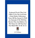 Portada de SCRIPTURAL PROOFS THAT GOD OFFERS US IN OUR LORD JESUS CHRIST PERFECT DELIVERANCE FROM ALL SIN, INWARD AS WELL AS OUTWARD, IF WE WILL BUT RECEIVE HIM AND BELIEVE ON HIS NAME FOR ALL THAT GOD HAS MADE HIM TO BE TO US (PAPERBACK) - COMMON