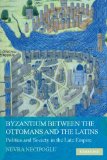 Portada de BYZANTIUM BETWEEN THE OTTOMANS AND THE LATINS: POLITICS AND SOCIETY IN THE LATE EMPIRE