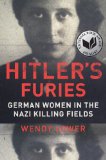 Portada de HITLER'S FURIES: GERMAN WOMEN IN THE NAZI KILLING FIELDS