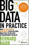 Portada de BIG DATA IN PRACTICE: HOW 45 SUCCESSFUL COMPANIES USED BIG DATA ANALYTICS TO DELIVER EXTRAORDINARY RESULTS