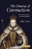 Portada de THE DRAMA OF CORONATION: MEDIEVAL CEREMONY IN EARLY MODERN ENGLAND