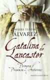 Portada de CATALINA DE LANCASTER: PRIMERA PRINCESA DE ASTURIAS