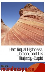 Portada de HER ROYAL HIGHNESS, WOMAN, AND HIS MAJESTY-CUPID