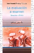 Portada de LA EVALUACION A EXAMEN: ENSAYOS CRITICOS