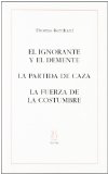 Portada de EL IGNORANTE Y EL DEMENTE; LA PARTIDA DE CAZA; LA FUERZA DE LA COSTUMBRE