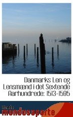 Portada de DANMARKS LEN OG LENSMÆND I DET SEXTENDE AARHUNDREDE: 1513-1595