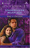 Portada de UNDERCOVER MARRIAGE BY AMY J. FETZER (2004-09-01)