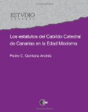 Portada de LOS ESTATUTOS DEL CABILDO CATEDRAL DE CANARIAS EN LA EDAD MODERNA