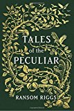 Portada de TALES OF THE PECULIAR BY RANSOM RIGGS (2016-09-03)