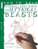 Portada de HOW TO DRAW MAGICAL CREATURES AND MYTHICAL BEASTS BY BERGIN. MARK ( 2007 ) PAPERBACK