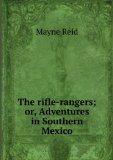 Portada de THE RIFLE RANGERS: OR ADVENTURES IN SOUTH MEXICO