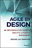 Portada de AGILE BY DESIGN: AN IMPLEMENTATION GUIDE TO ANALYTIC LIFECYCLE MANAGEMENT (WILEY AND SAS BUSINESS SERIES) BY RACHEL ALT-SIMMONS (2016-02-26)