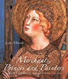 Portada de MERCHANTS, PRINCES AND PAINTERS: SILK FABRICS IN ITALIAN AND NORTHERN PAINTINGS 1300-1550 BY LISA MONNAS (2008-12-16)