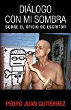 Portada de DI&Aacute;LOGO CON MI SOMBRA: SOBRE EL OFICIO DE ESCRITOR