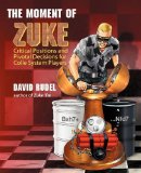 Portada de THE MOMENT OF ZUKE: CRITICAL POSITIONS AND PIVOTAL DECISIONS FOR COLLE SYSTEM PLAYERS BY RUDEL, DAVID I (2009) PAPERBACK