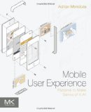 Portada de MOBILE USER EXPERIENCE: PATTERNS TO MAKE SENSE OF IT ALL BY MENDOZA, ADRIAN (2013) PAPERBACK