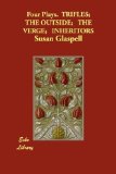 Portada de FOUR PLAYS. TRIFLES; THE OUTSIDE; THE VERGE; INHERITORS BY GLASPELL, SUSAN (2007) PAPERBACK