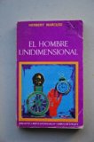 Portada de MARCUSE, HERBERT - EL HOMBRE UNIDIMENSIONAL : ENSAYO SOBRE LA IDEOLOG&Iacute;A DE LA SOCIEDAD INDUSTRIAL AVANZADA / POR HERBERT MARCUSE ; TRADUCCI&Oacute;N DE ANTONIO ELORZA