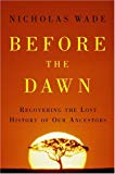 Portada de BEFORE THE DAWN: RECOVERING THE LOST HISTORY OF OUR ANCESTORS
