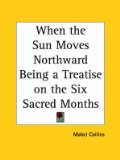 Portada de [WHEN THE SUN MOVES NORTHWARD BEING A TREATISE ON THE SIX SACRED MONTHS (1912)] (BY: MABEL COLLINS) [PUBLISHED: FEBRUARY, 1998]