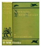 Portada de SHOOTING WITH SURTEES : INCLUDING THE SHOOTING EXPLOITS OF MESSRS. JOHN JORROCKS, JOGGLEBURY CROWDEY, FACEY ROMFORD AND OTHER FAMOUS SPORTSMEN. THE WHOLE BEING A COLLECTION OF EXTRACTS RELATING TO THE GUN FROM THE WORKS OF ROBERT SMITH SURTEES . .