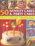 Portada de 50 NOVELTY CAKES & PARTY CAKES: DELICIOUS CAKES FOR BIRTHDAYS, FESTIVALS AND SPECIAL OCCASIONS, SHOWN STEP-BY-STEP IN 270 COLOUR PHOTOGRAPHS BY MURFITT, JANICE (2007) PAPERBACK