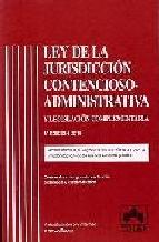 Portada de LEY DE LA JURISDICCION CONTENCIOSO-ADMINISTRATIVA Y LEGISLACION COMPLEMENTARIA: COMENTARIOS Y JURISPRUDENCIA ADAPTADA A LA LEY 13/2009 DE LA OFICINA JUDICIAL