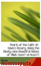 Portada de PEARLS OF THE FAITH: OR, ISLAM`S ROSARY, BEING THE NINETY-NINE BEAUTIFUL NAMES OF ALLAH (ASMA-EL-HUS