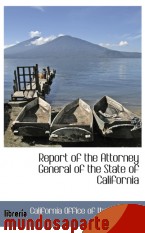 Portada de REPORT OF THE ATTORNEY GENERAL OF THE STATE OF CALIFORNIA