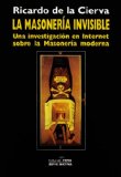 Portada de LA MASONERIA INVISIBLE: UNA INVESTIGACION EN INTERNET SOBRE LA MASONERIA MODERNA