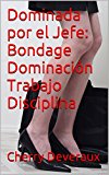 Portada de DOMINADA POR EL JEFE: BONDAGE DOMINACIÓN TRABAJO DISCIPLINA (DULCE SUMISA ANDREA Nº 1)