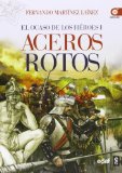 Portada de ACEROS ROTOS: EL OCASO DE LOS HÉROES I: 1 (CLIO. CRÓNICAS DE LA HISTORIA)