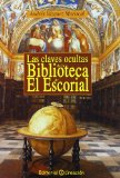 Portada de LAS CLAVES OCULTAS DE LA BIBLIOTECA DE EL ESCORIAL