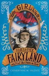 Portada de THE GIRL WHO SOARED OVER FAIRYLAND AND CUT THE MOON IN TWO