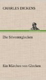 Portada de DIE SILVESTERGLOCKEN: EIN M&Auml;RCHEN VON GLOCKEN, DIE EIN ALTES JAHR AUS- UND EIN NEUES JAHR EINL&Auml;UTEN
