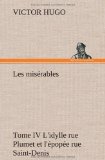 Portada de LES MIS&Eacute;RABLES TOME IV L'IDYLLE RUE PLUMET ET L'&Eacute;POP&Eacute;E RUE SAINT-DENIS