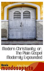 Portada de MODERN CHRISTIANITY: OR, THE PLAIN GOSPEL MODERNLY EXPOUNDED
