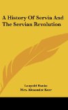 Portada de A HISTORY OF SERVIA AND THE SERVIAN REVO