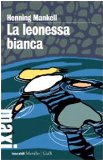 Portada de LA LEONESSA BIANCA. LE INCHIESTE DEL COMMISSARIO KURT WALLANDER: 3 (TASCABILI MAXI. GIALLI)