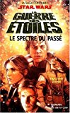 Portada de LA GUERRE DES ÉTOILES : LE SPECTRE DU PASSÉ (ROMAN)