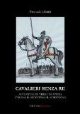 Portada de CAVALIERI SENZA RE. AVVENTURE IN TERRA DI APULIA. L'ARABO, IL BIZANTINO, IL NORMANNO