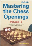 Portada de MASTERING THE CHESS OPENINGS: UNLOCKING THE MYSTERIES OF THE MODERN CHESS OPENINGS, VOLUME 2 BY WATSON, JOHN (2007) PAPERBACK
