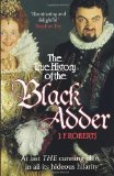 Portada de THE TRUE HISTORY OF THE BLACKADDER: THE UNADULTERATED TALE OF THE CREATION OF A COMEDY LEGEND BY ROBERTS, J. F. (2013) PAPERBACK