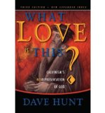 Portada de (WHAT LOVE IS THIS?: CALVINISM'S MISREPRESENTATION OF GOD) BY HUNT, DAVID (AUTHOR) HARDCOVER ON (04 , 2007)