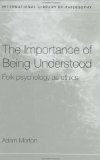 Portada de THE IMPORTANCE OF BEING UNDERSTOOD: FOLK PSYCHOLOGY AS ETHICS (INTERNATIONAL LIBRARY OF PHILOSOPHY)